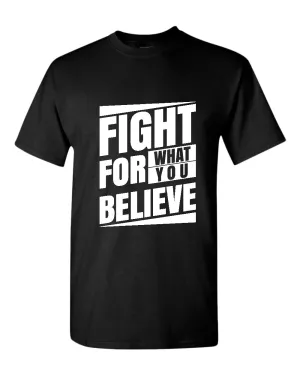 Fight for what you believe t-shirt, motivational t-shirt, inspirational tees, casual tees