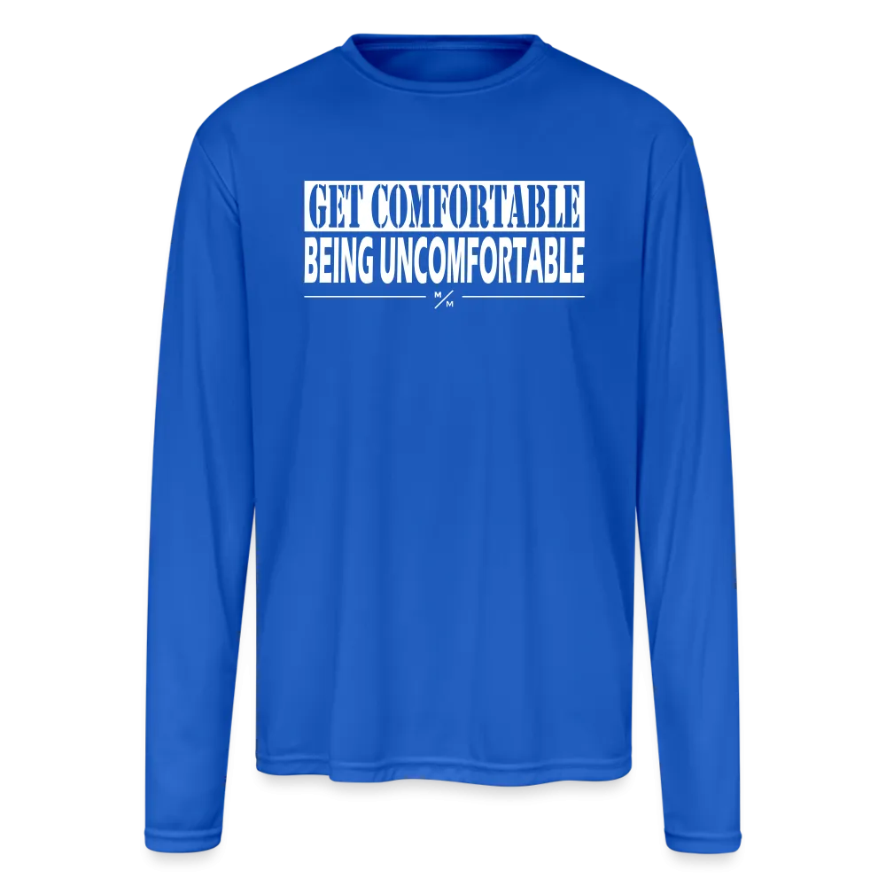 Get Comfortable Being Uncomfortable - Men's Moisture Wicking Performance Long Sleeve T-Shirt