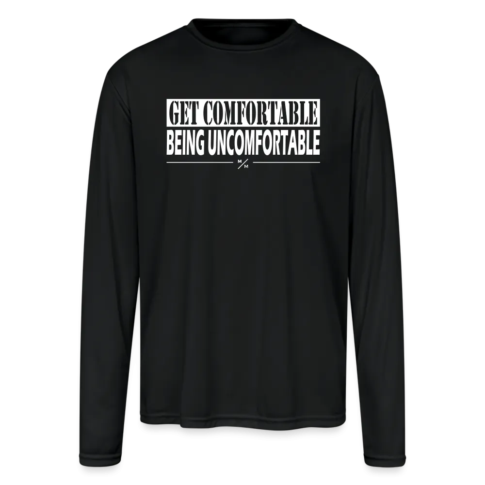 Get Comfortable Being Uncomfortable - Men's Moisture Wicking Performance Long Sleeve T-Shirt