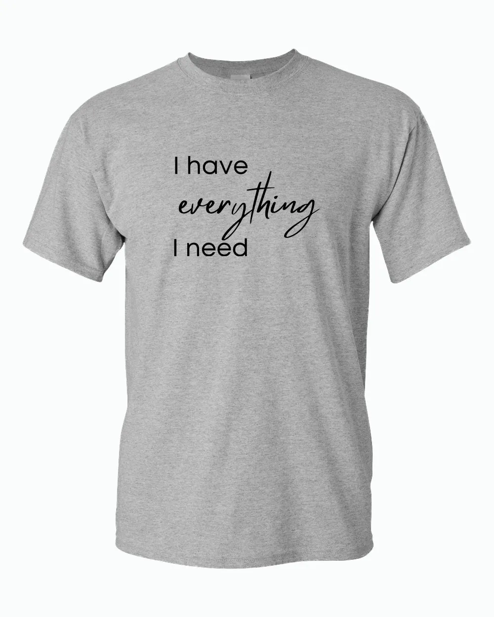 I have everything i need / I'm everything Couple Matching T-shirt Valentine's Day T-shirt