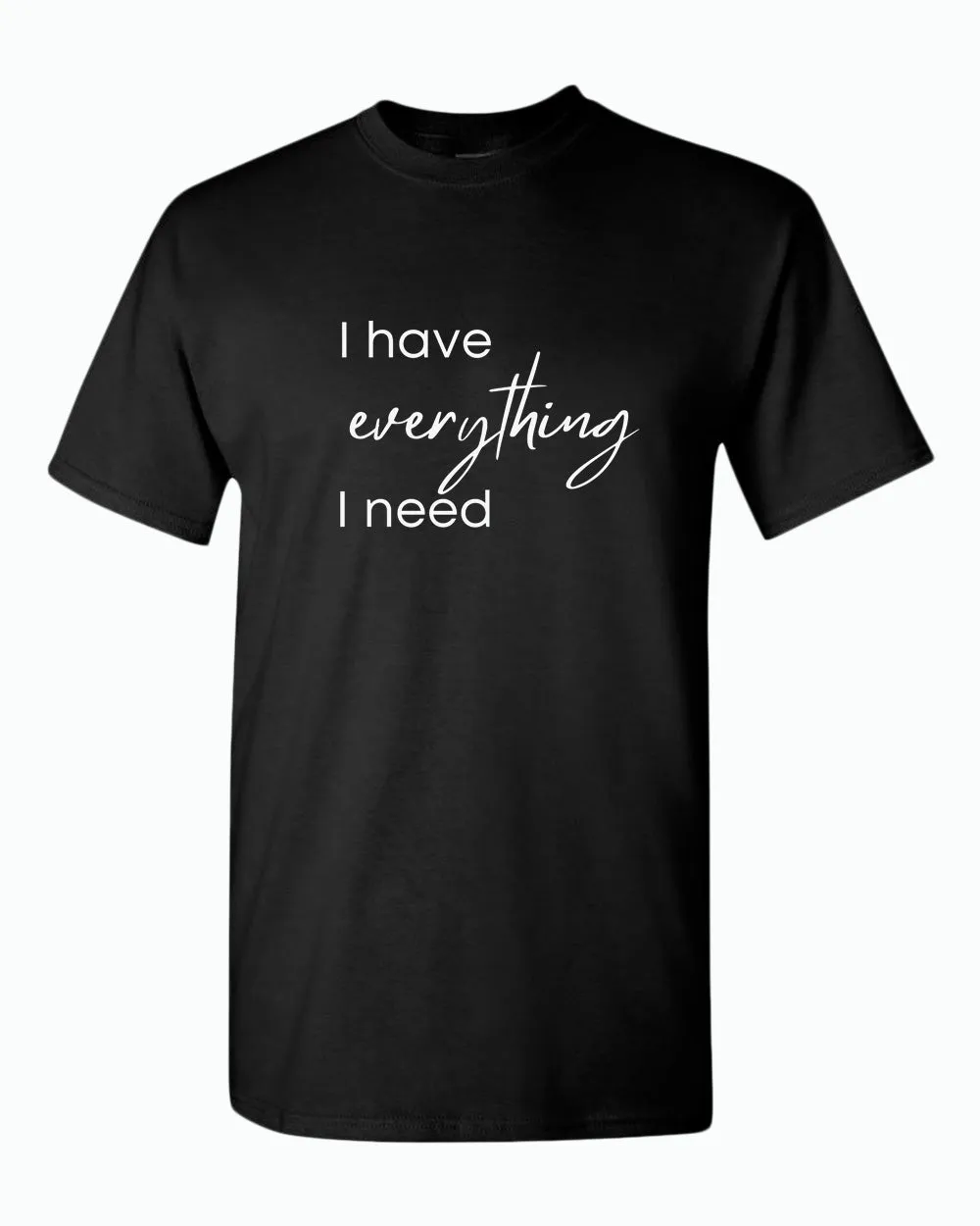 I have everything i need / I'm everything Couple Matching T-shirt Valentine's Day T-shirt