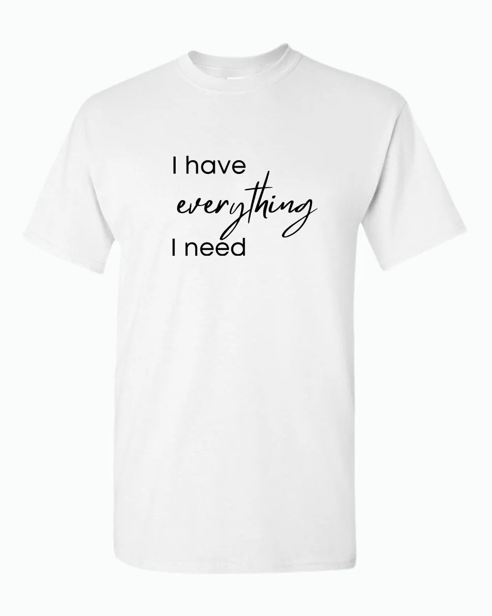 I have everything i need / I'm everything Couple Matching T-shirt Valentine's Day T-shirt