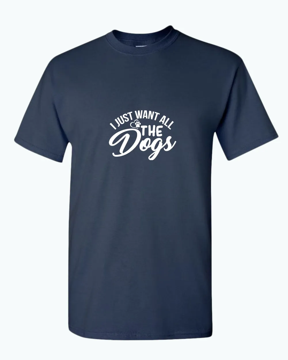 I just want all the dogs t-shirt, funny dog lover t-shirt