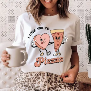 I love You to Pizzas Shirt