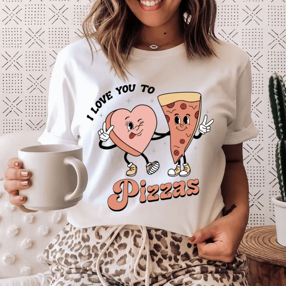 I love You to Pizzas Shirt