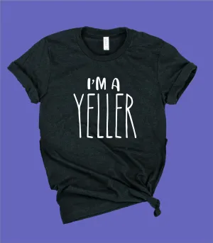 Im A Yeller Shirt | Funny Mom Shirt | Unisex Crew