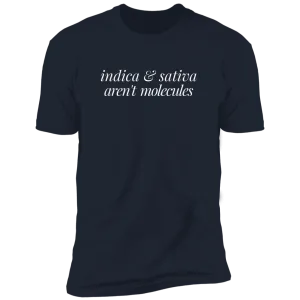 Indica & Sativa Aren't Molecules T-Shirt
