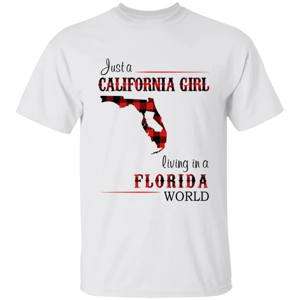 Just A California Girl Living In A Florida World T-shirt