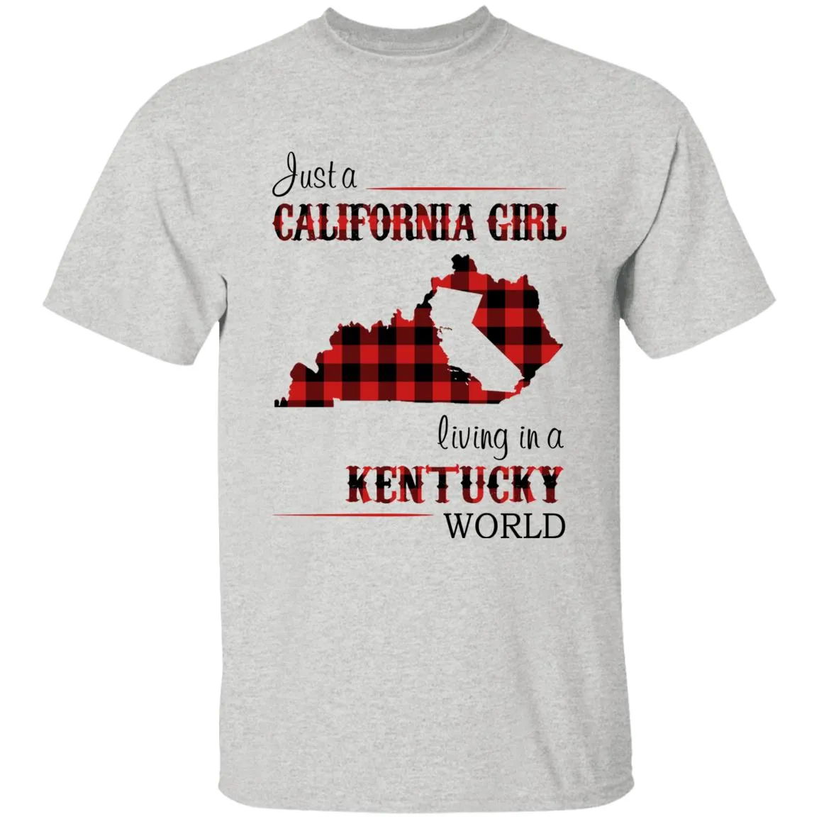 Just A California Girl Living In A Kentucky World T-Shirt