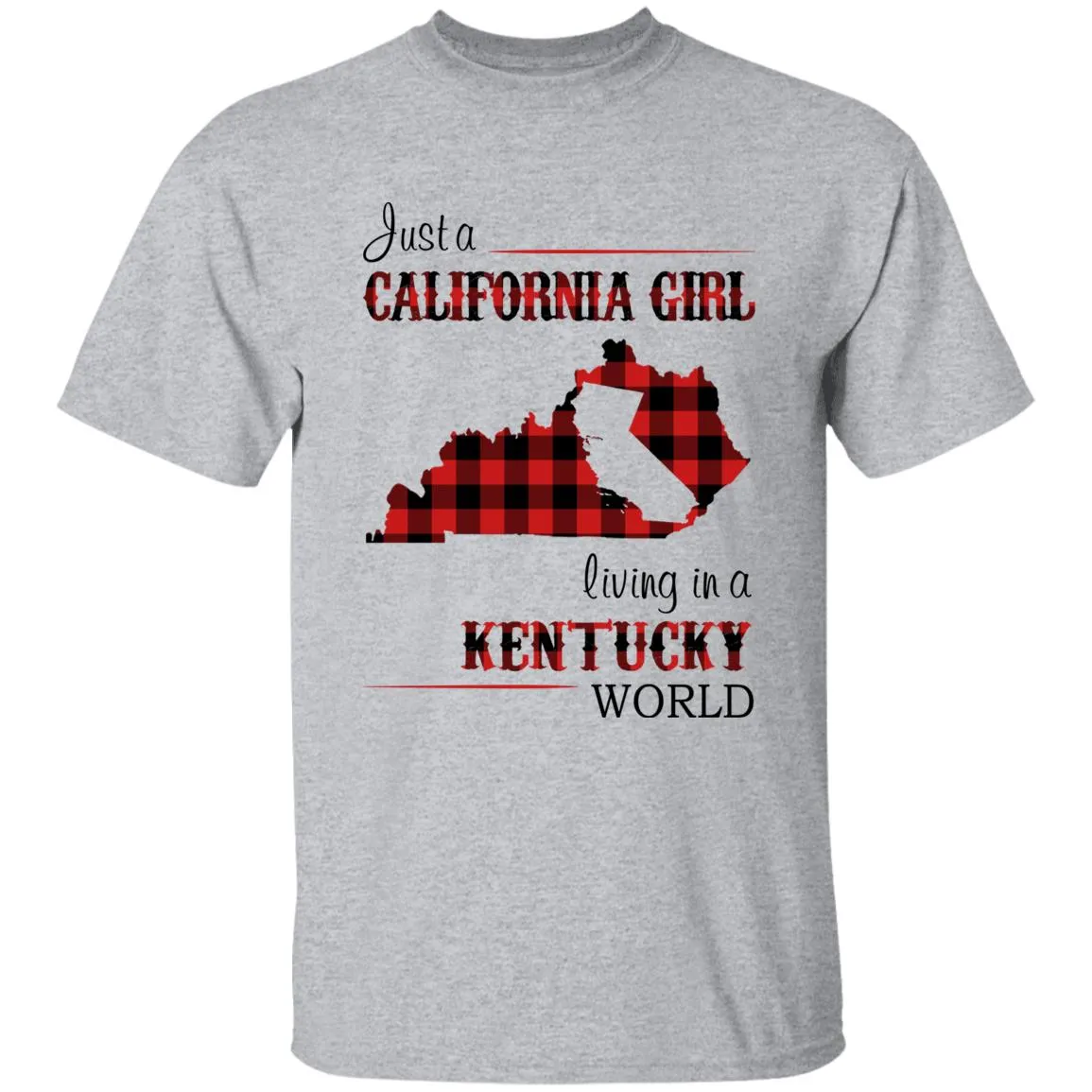 Just A California Girl Living In A Kentucky World T-Shirt