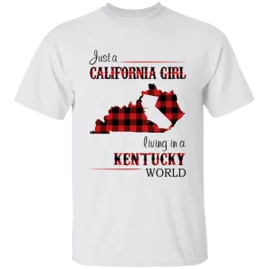 Just A California Girl Living In A Kentucky World T-Shirt