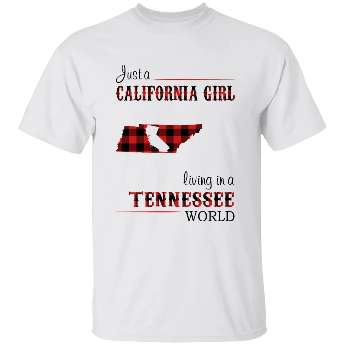 Just A California Girl Living In A Tennessee World T-Shirt
