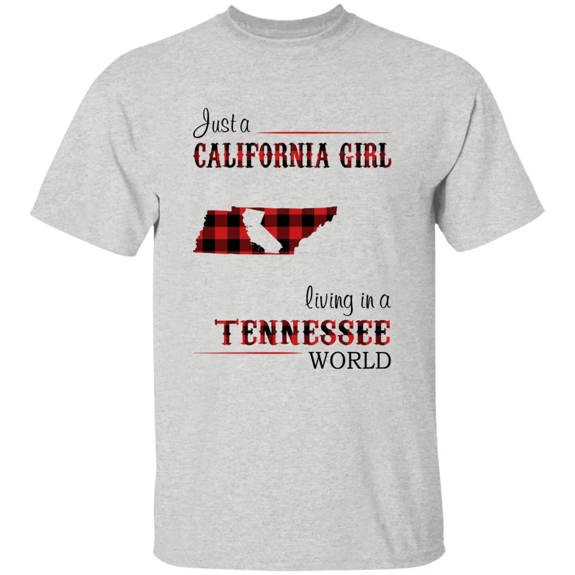 Just A California Girl Living In A Tennessee World T-Shirt