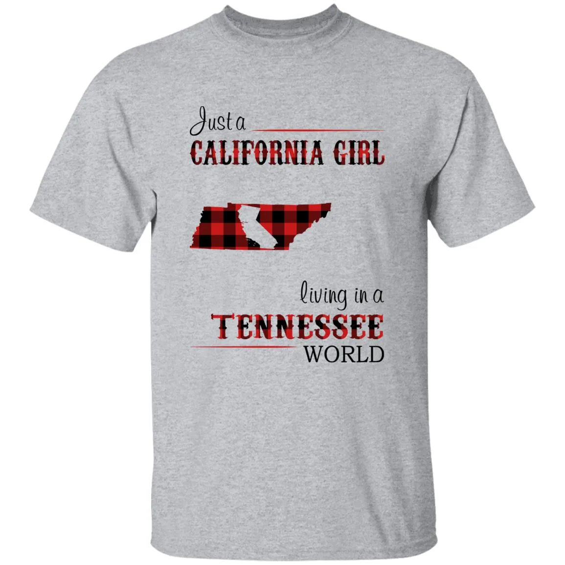 Just A California Girl Living In A Tennessee World T-Shirt