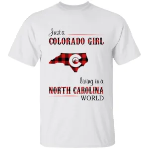 Just A Colorado Girl Living In A North Carolina World T-shirt