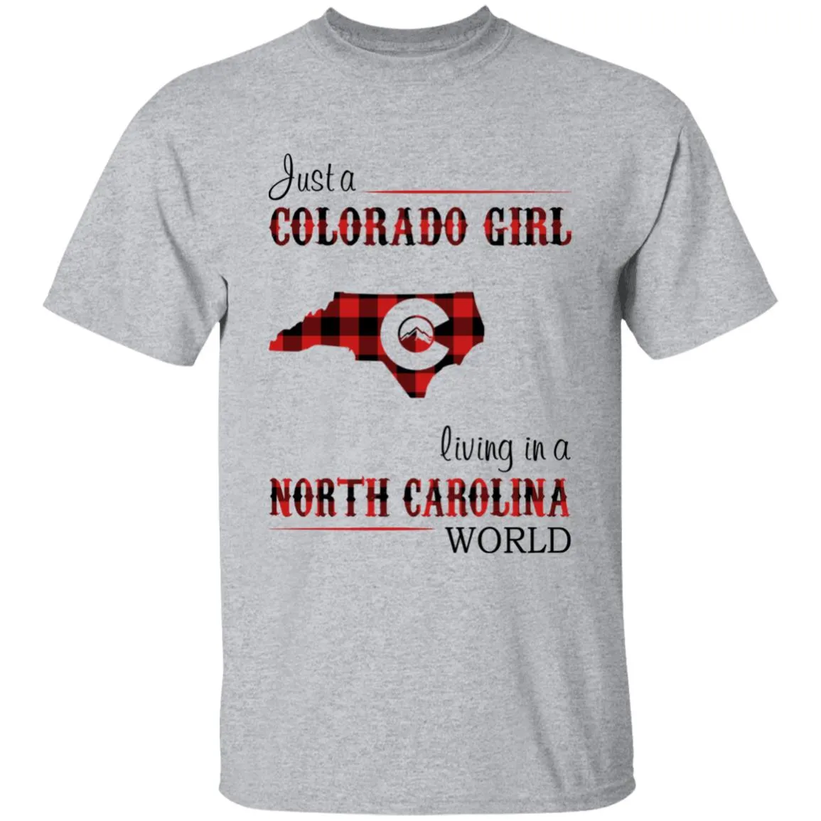 Just A Colorado Girl Living In A North Carolina World T-shirt