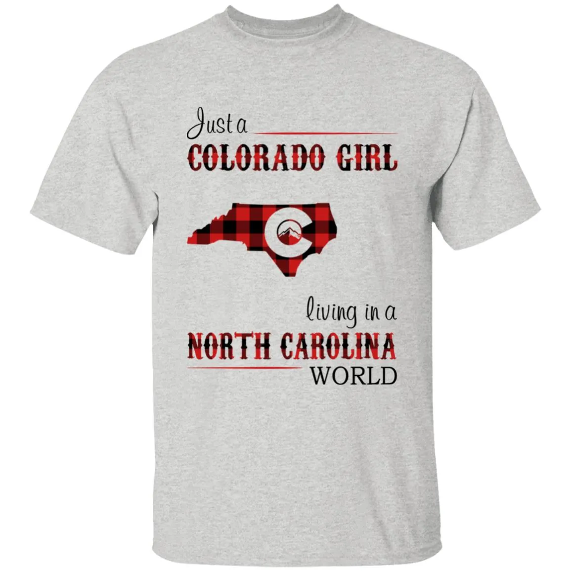 Just A Colorado Girl Living In A North Carolina World T-shirt