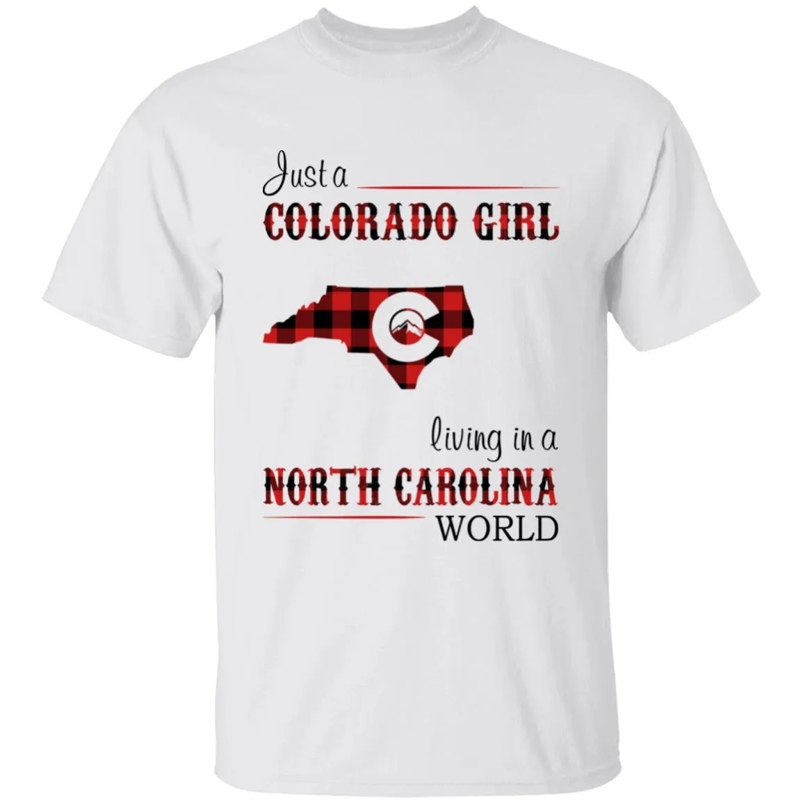 Just A Colorado Girl Living In A North Carolina World T-shirt