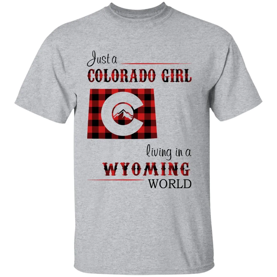 Just A Colorado Girl Living In A Wyoming World T-shirt