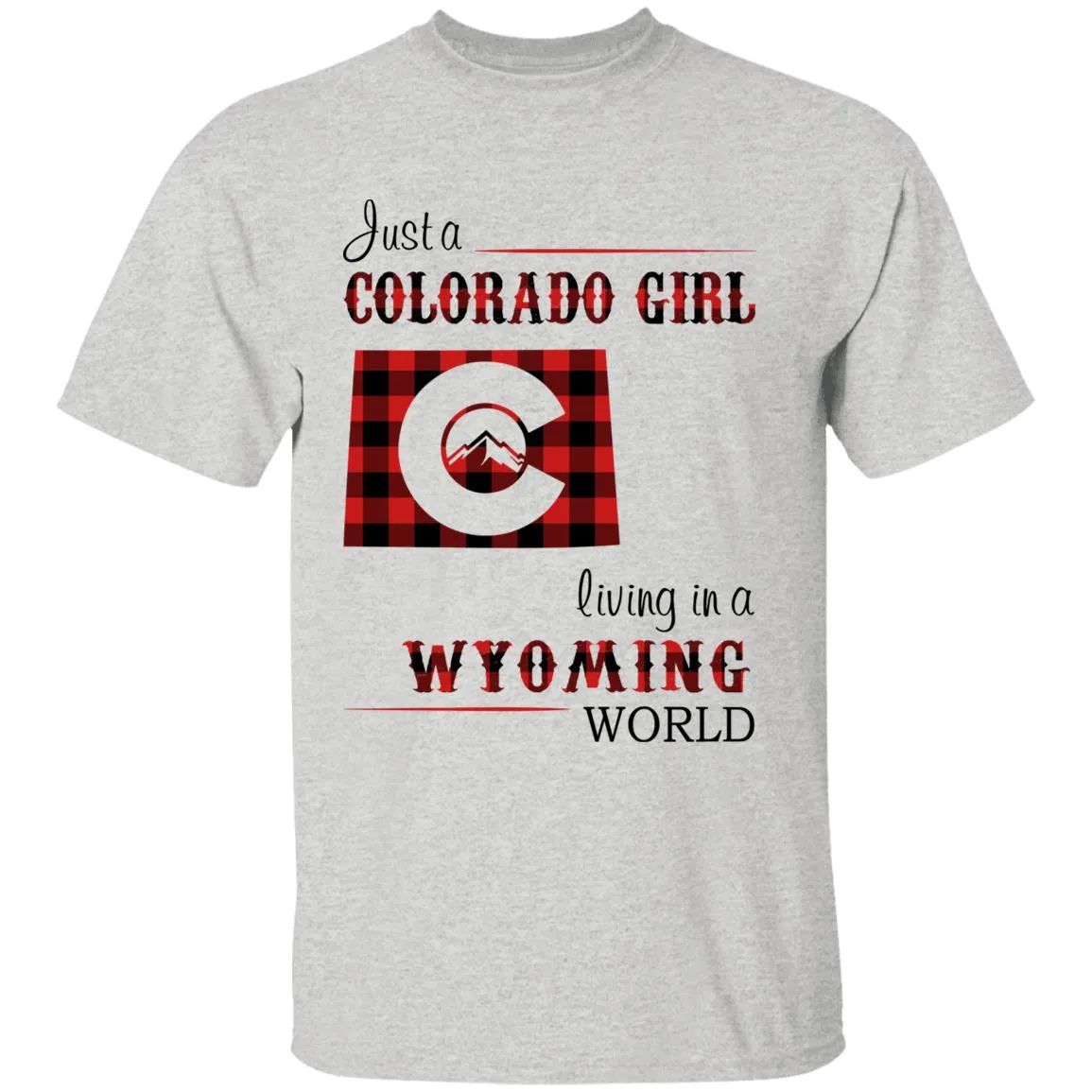 Just A Colorado Girl Living In A Wyoming World T-shirt