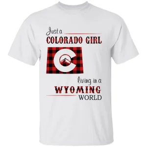 Just A Colorado Girl Living In A Wyoming World T-shirt