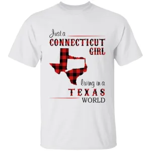 Just A Connecticut Girl Living In A Texas World T-shirt
