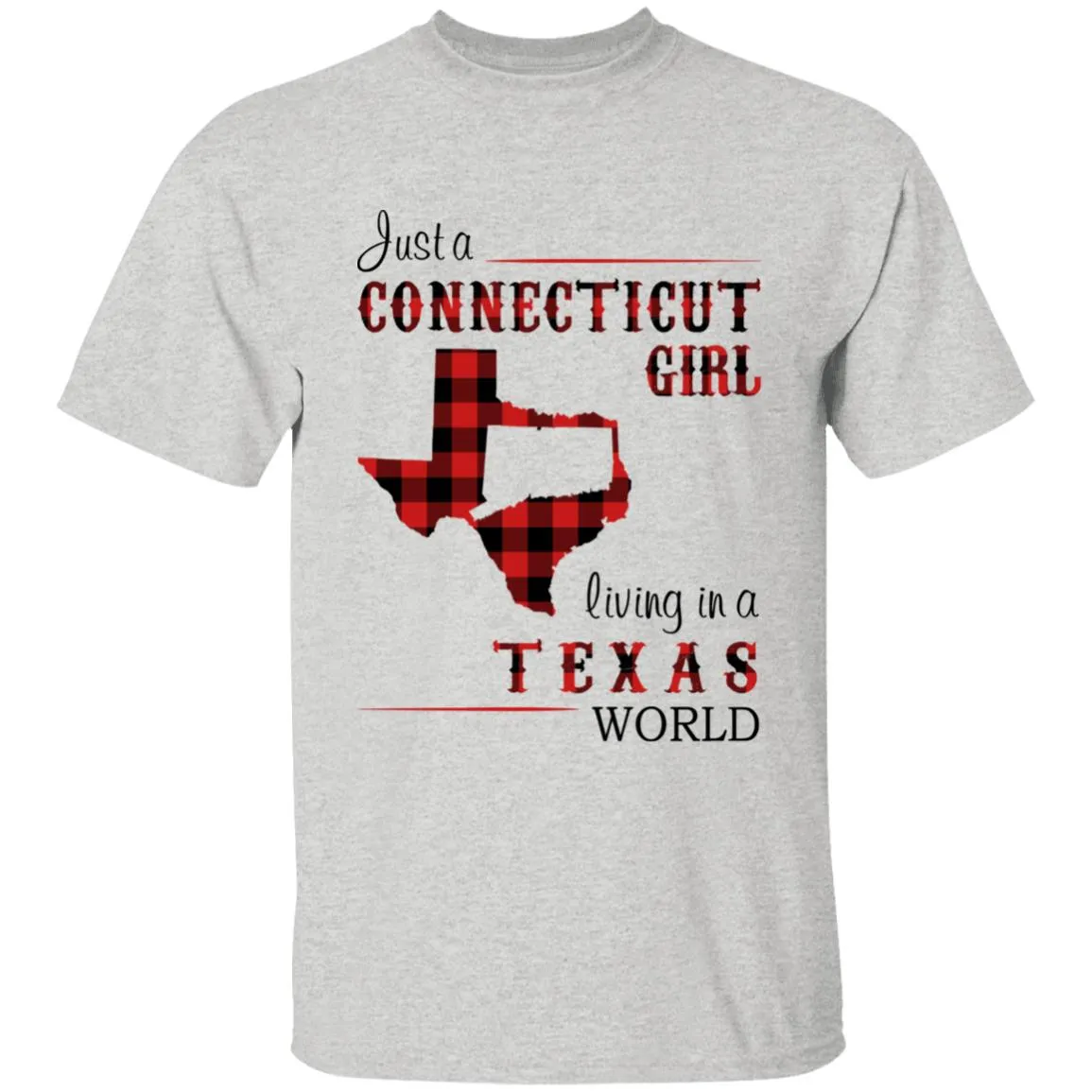 Just A Connecticut Girl Living In A Texas World T-shirt