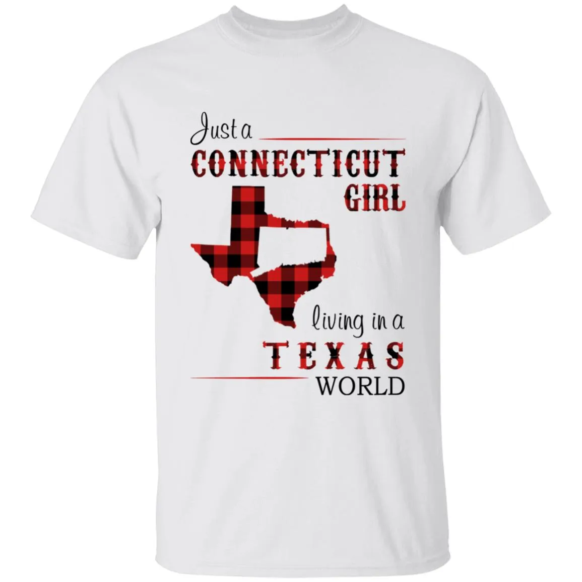 Just A Connecticut Girl Living In A Texas World T-shirt