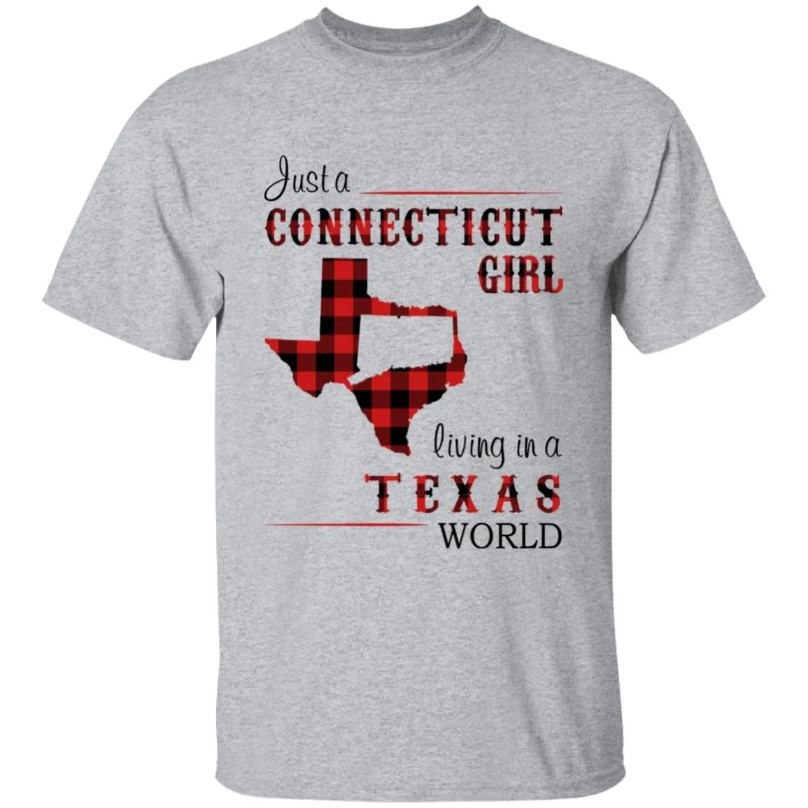 Just A Connecticut Girl Living In A Texas World T-shirt