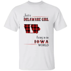 Just A Delaware Girl Living In An Iowa World T-Shirt