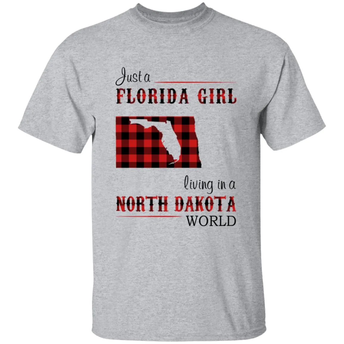 Just A Florida Girl Living In A North Dakota World T-shirt