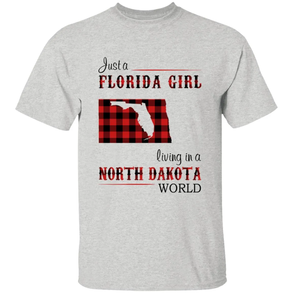 Just A Florida Girl Living In A North Dakota World T-shirt