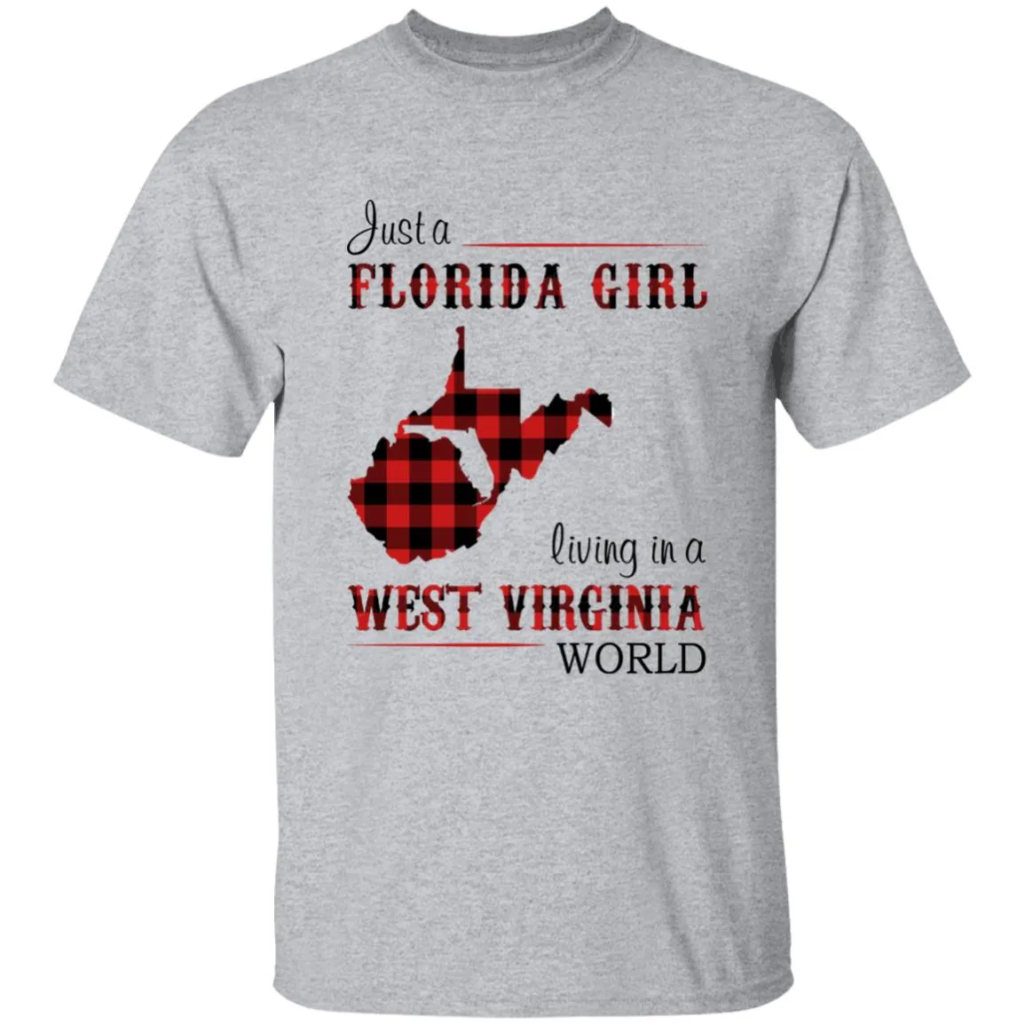 Just A Florida Girl Living In A West Virginia World T-shirt