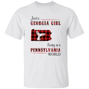 Just A Georgia Girl Living In A Pennsylvania World T-shirt