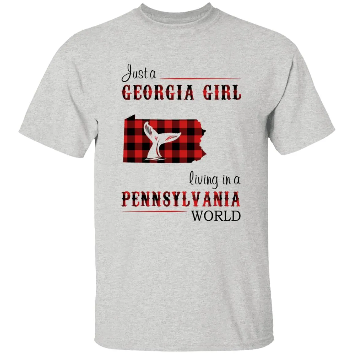 Just A Georgia Girl Living In A Pennsylvania World T-shirt