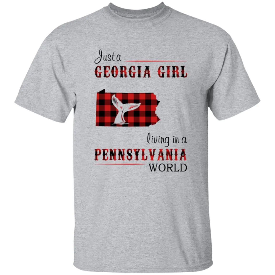 Just A Georgia Girl Living In A Pennsylvania World T-shirt
