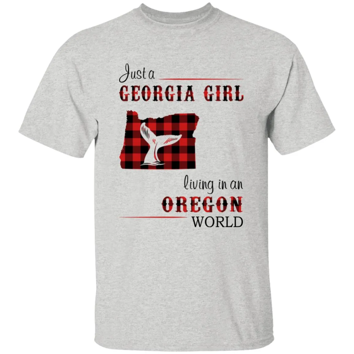 Just A Georgia Girl Living In An Oregon World T-shirt