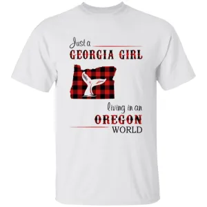 Just A Georgia Girl Living In An Oregon World T-shirt