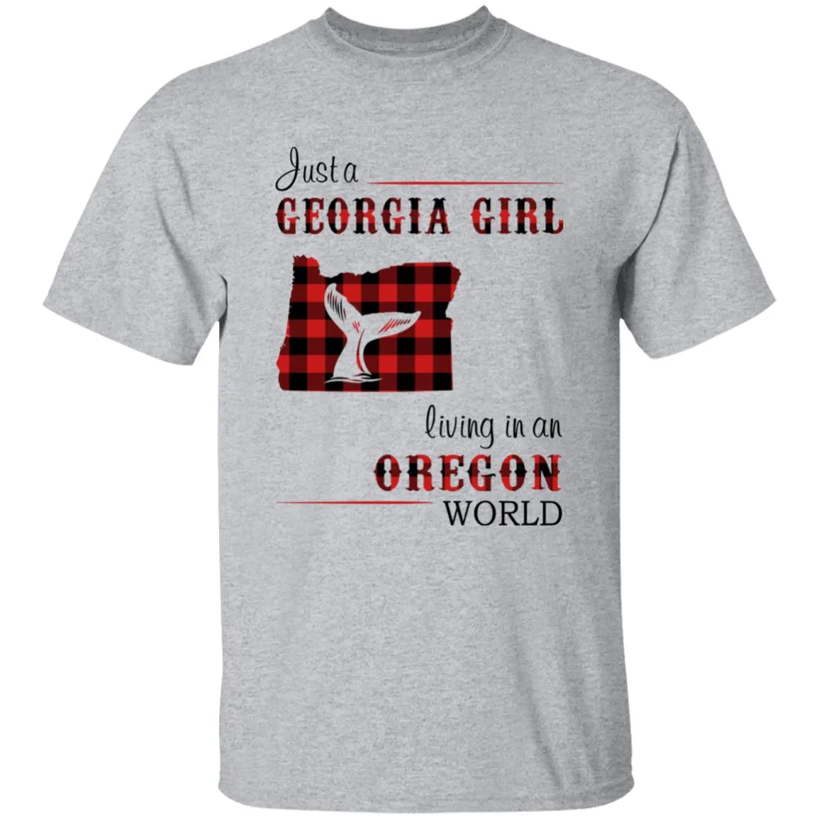 Just A Georgia Girl Living In An Oregon World T-shirt