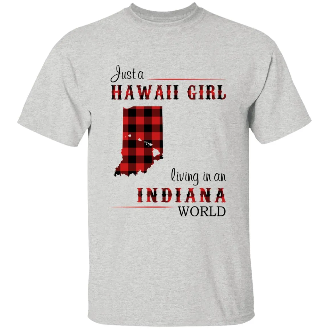 Just A Hawaii Girl Living In An Indiana World T-shirt