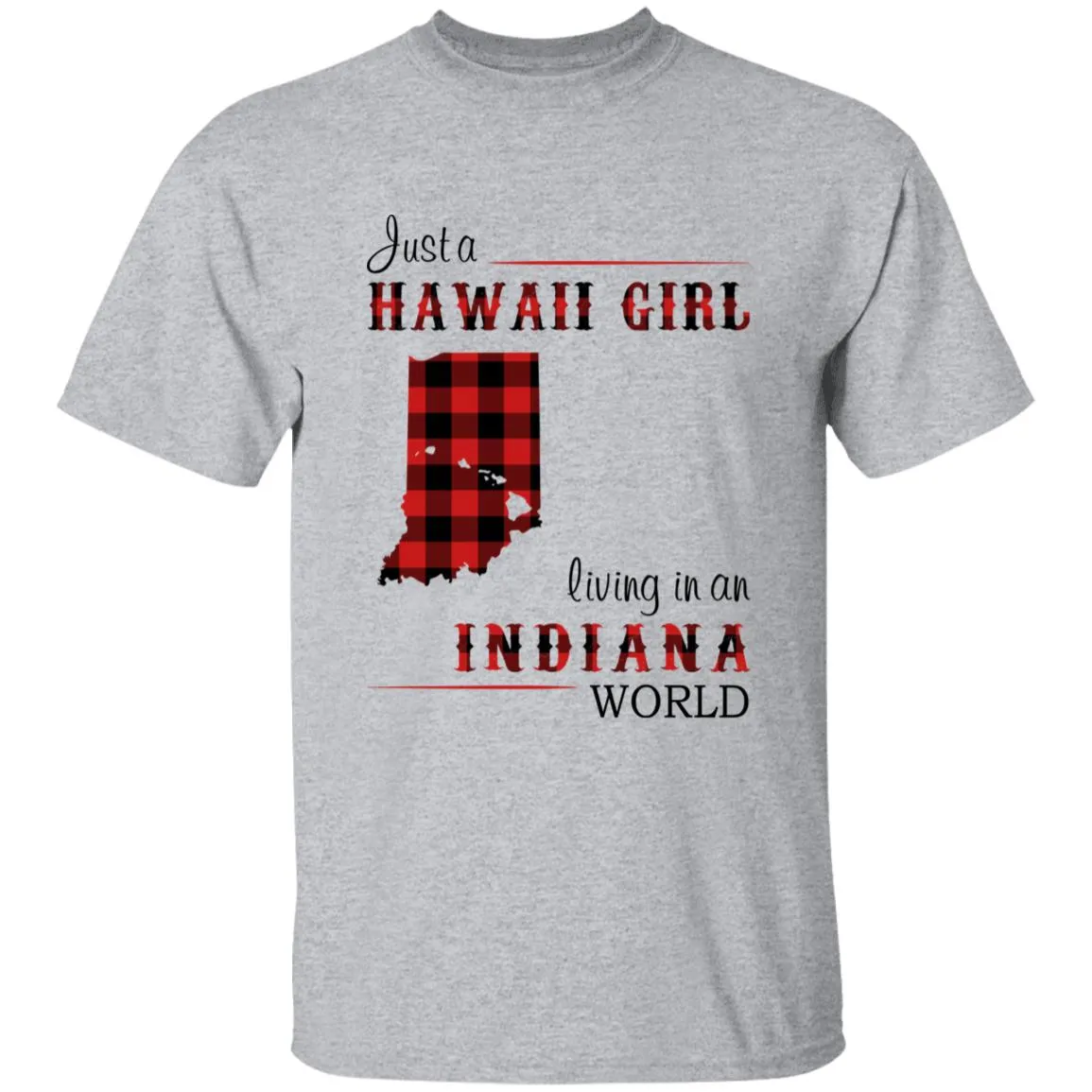 Just A Hawaii Girl Living In An Indiana World T-shirt