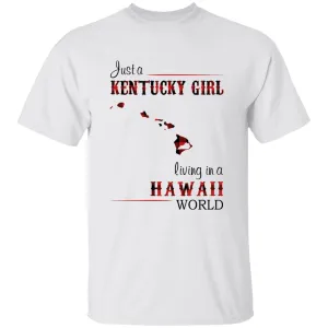 Just A Kentucky Girl Living In A Hawaii World T-shirt