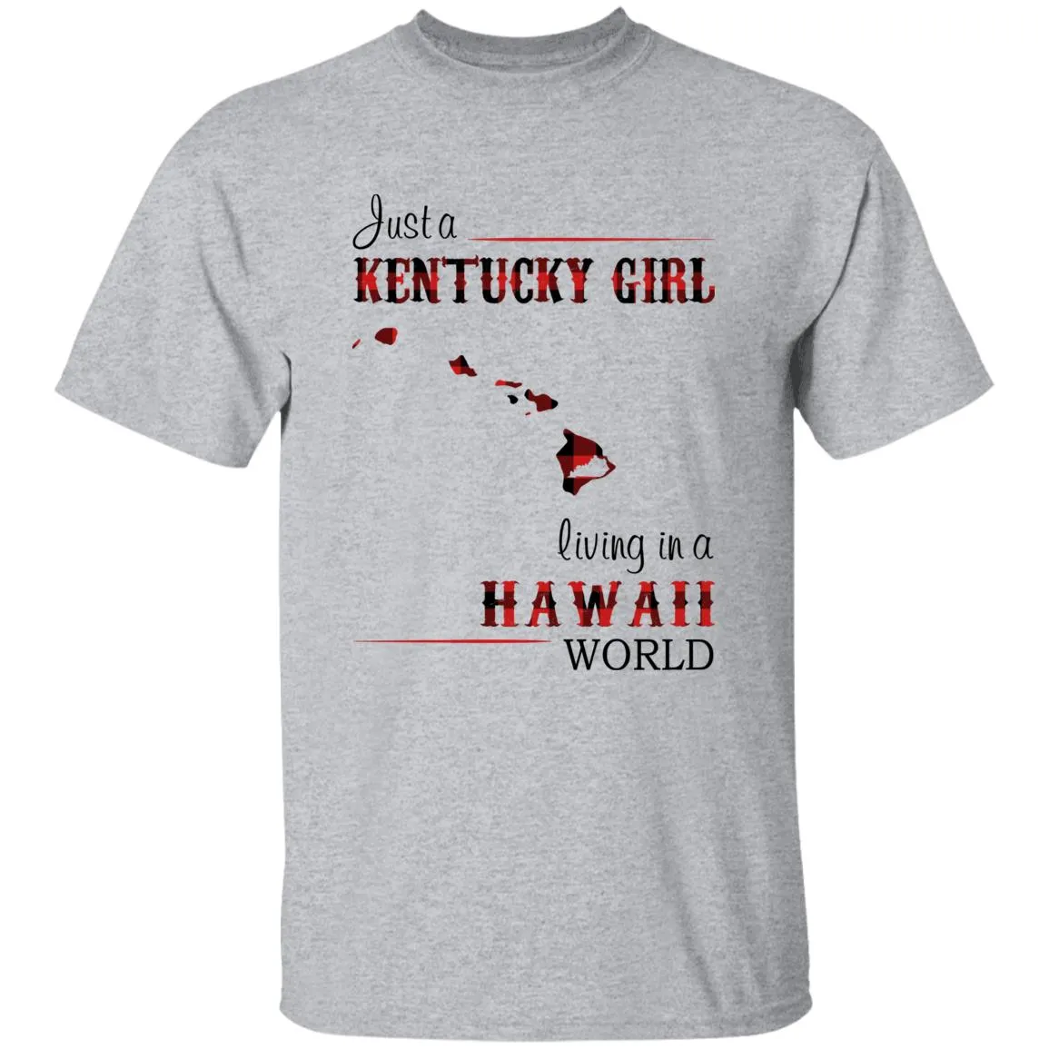 Just A Kentucky Girl Living In A Hawaii World T-shirt
