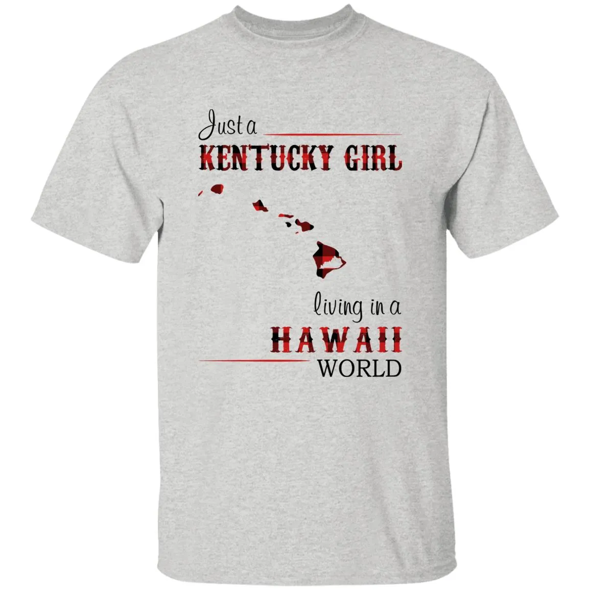 Just A Kentucky Girl Living In A Hawaii World T-shirt