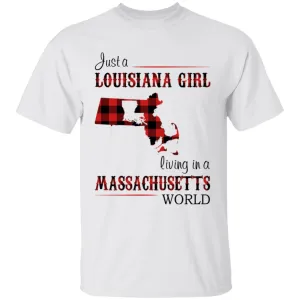 Just A Louisiana Girl Living In A Massachusetts World T-shirt