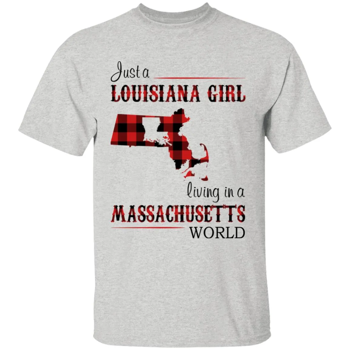 Just A Louisiana Girl Living In A Massachusetts World T-shirt