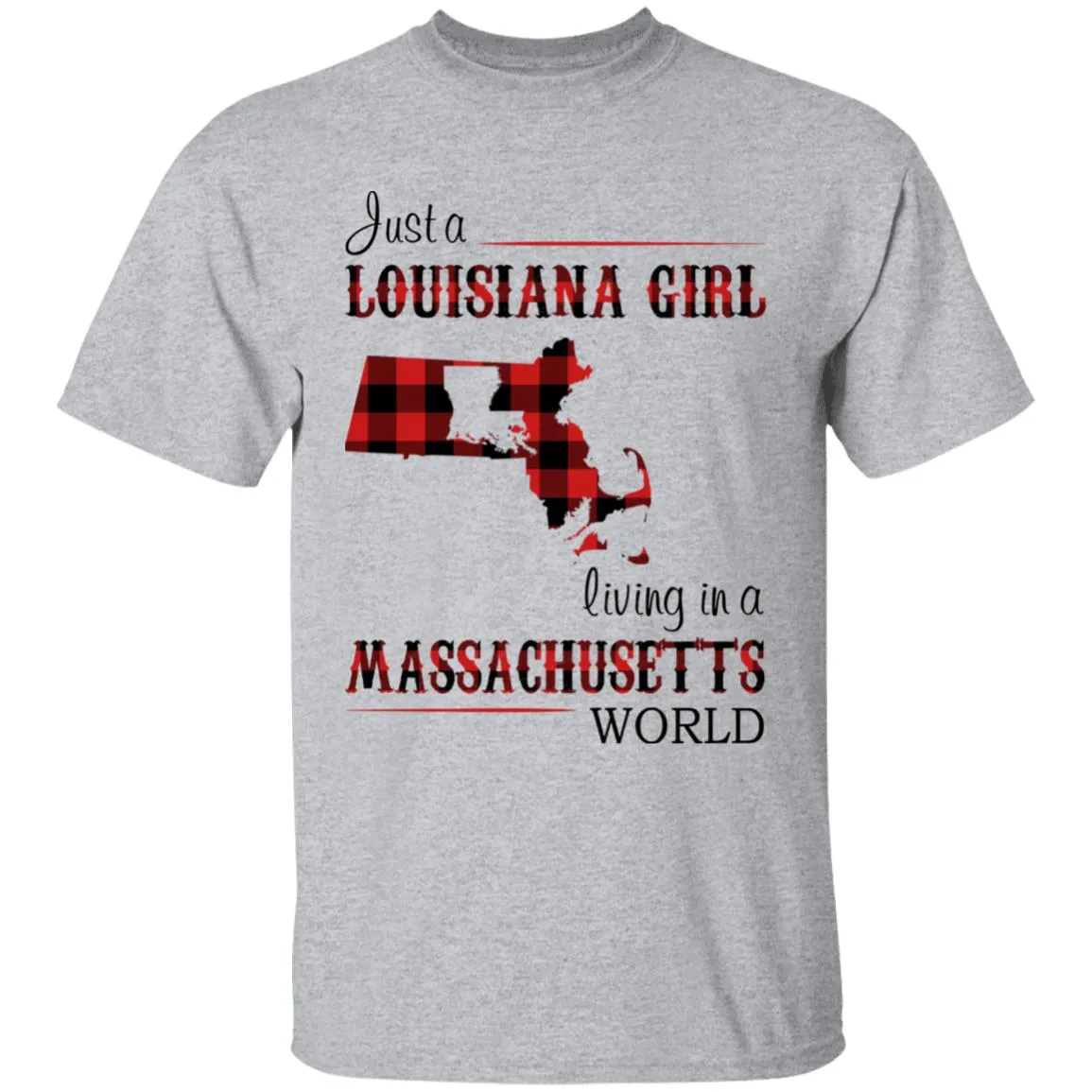 Just A Louisiana Girl Living In A Massachusetts World T-shirt
