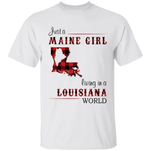 Just A Maine Girl Living In A Louisiana World T-shirt
