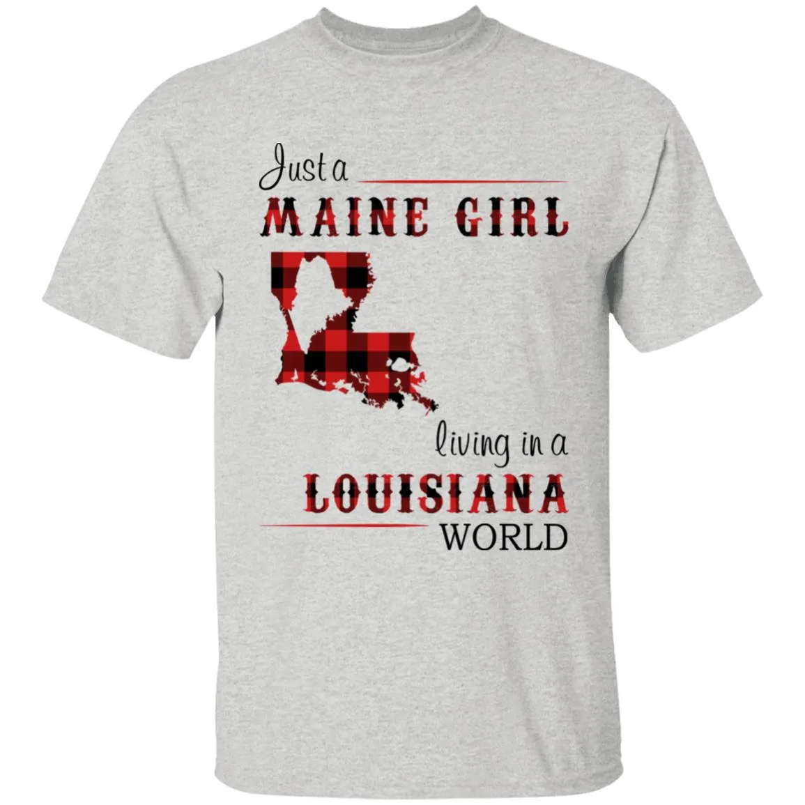Just A Maine Girl Living In A Louisiana World T-shirt