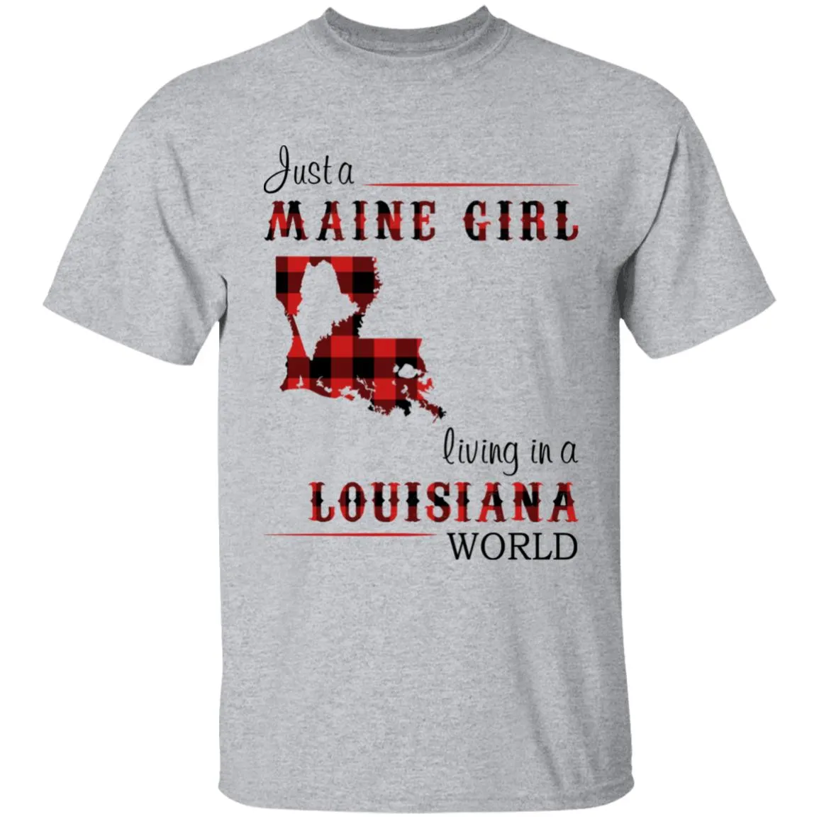 Just A Maine Girl Living In A Louisiana World T-shirt